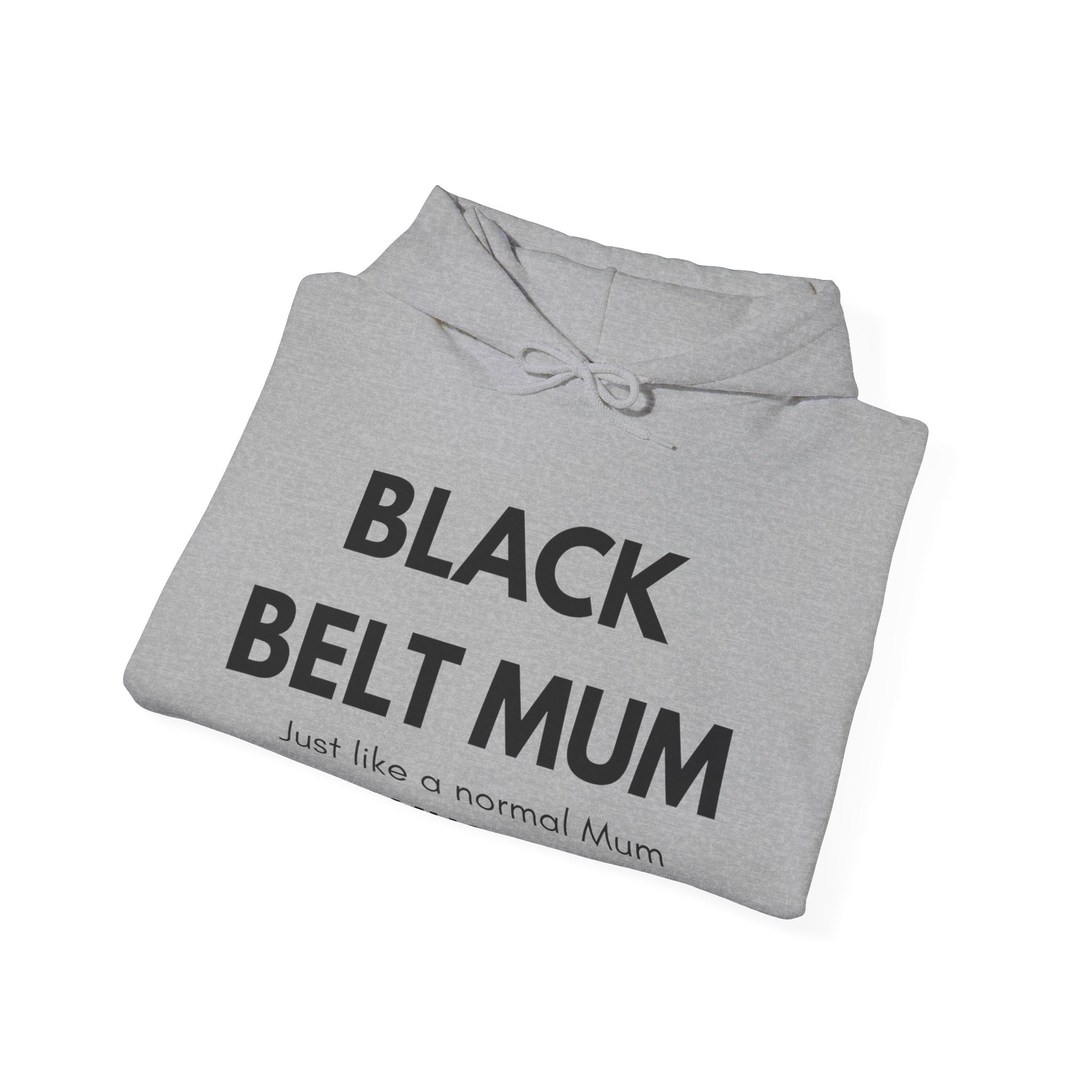 Black Belt Mum Hoodie — "Black Belt Mum: Just like a normal Mum except much cooler" Martial Arts Mom Gift