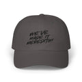 Dad Cap — "We’ve Made It Meredith!" Embroidered White Baseball Hat
