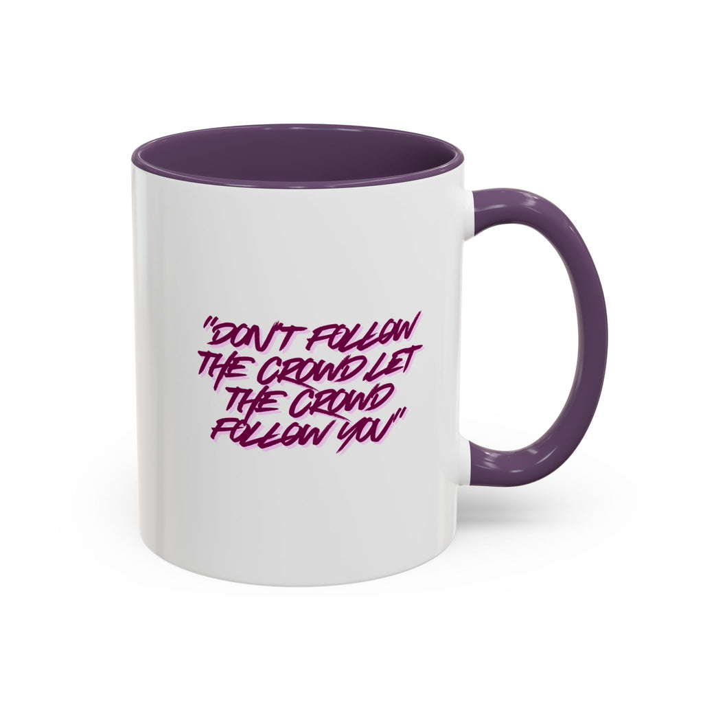 Accent Coffee Mug — "Don't Follow the Crowd, Let the Crowd Follow You" Inspirational Quote