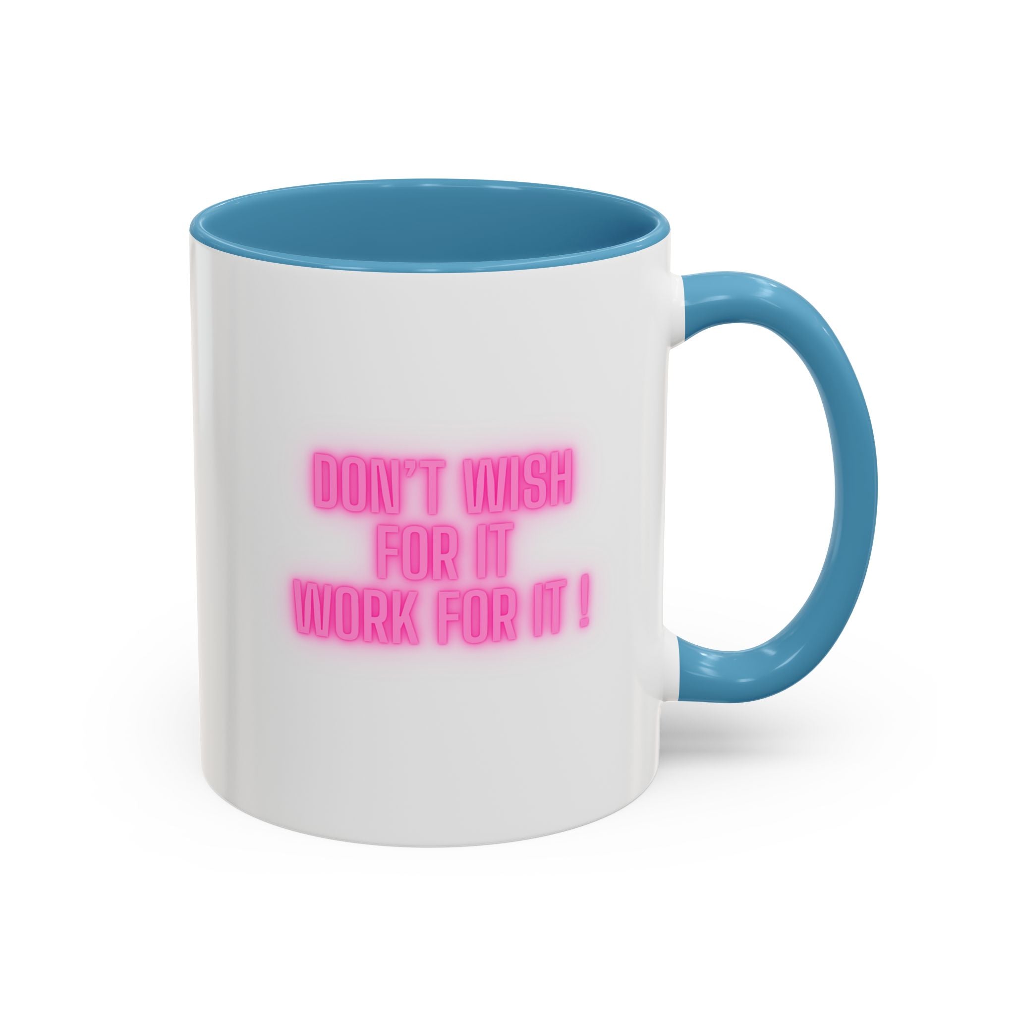 Motivational Accent Coffee Mug — "Don't Wish For It, Work For It" (Pink Neon)