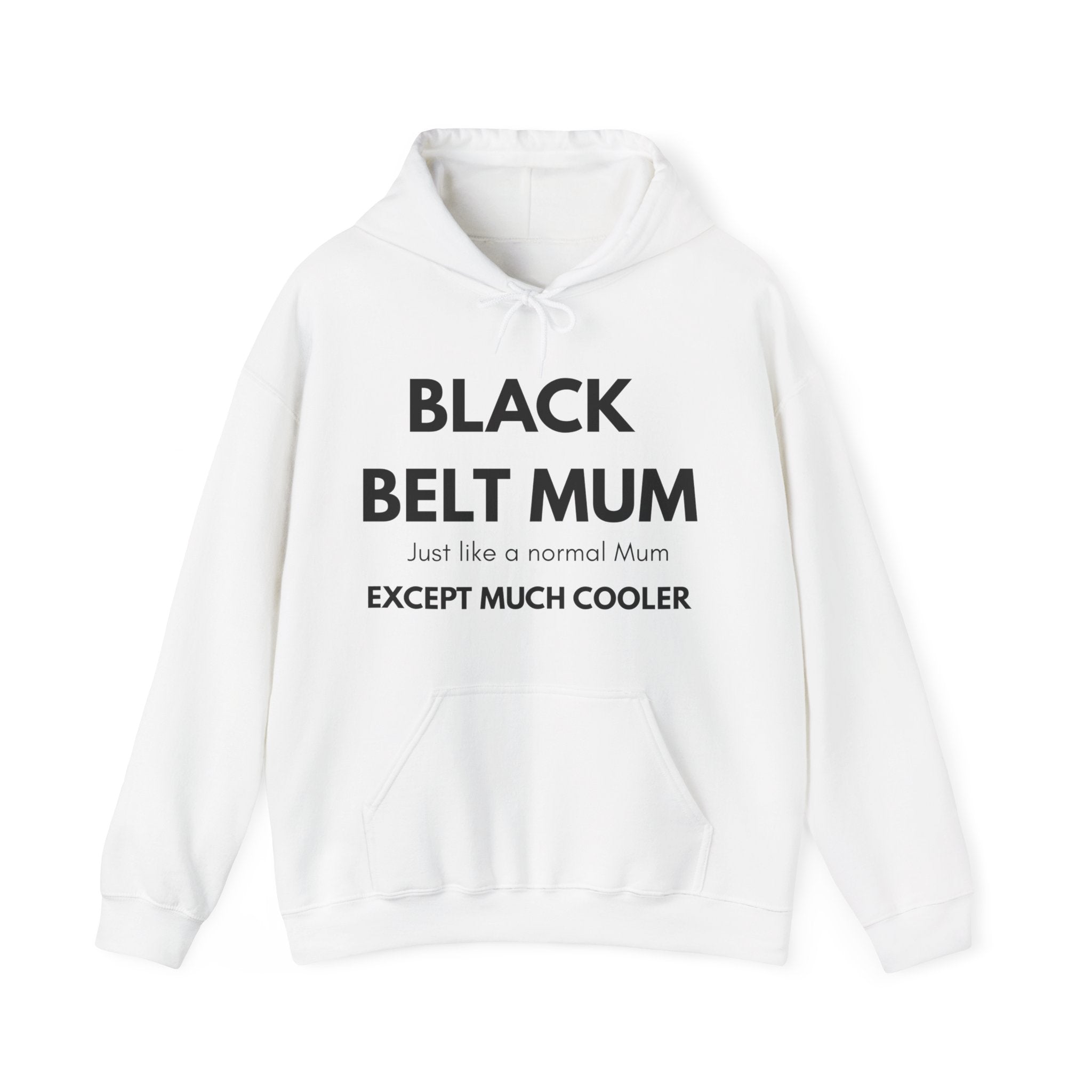 Black Belt Mum Hoodie — "Black Belt Mum: Just like a normal Mum except much cooler" Martial Arts Mom Gift