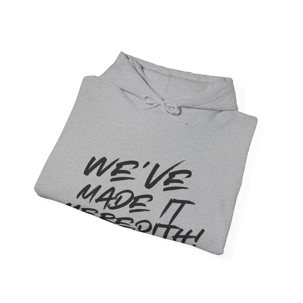 Made It Meredith! Hoodie — Motivational Script Pullover