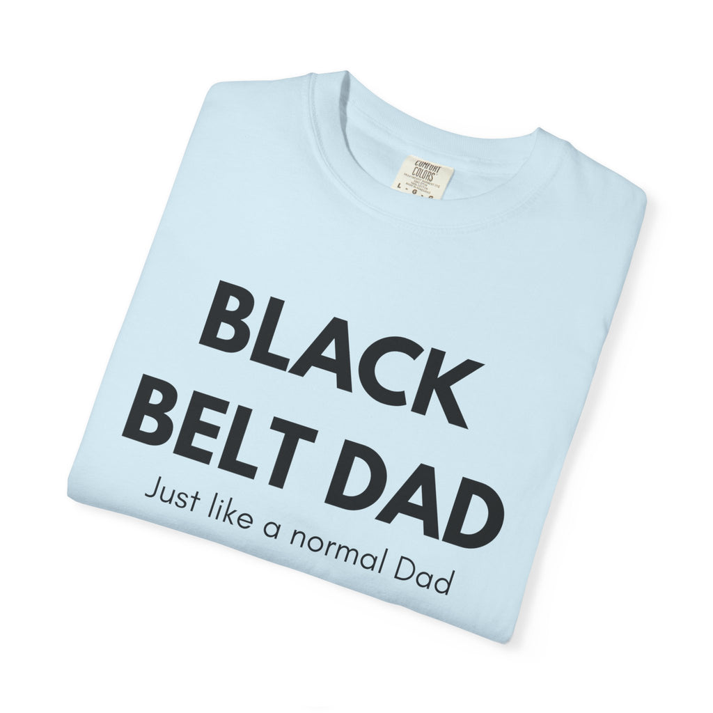 Black Belt Dad T-Shirt — "Black Belt Dad: Just like a normal Dad except much cooler" Martial Arts Father’s Day Tee