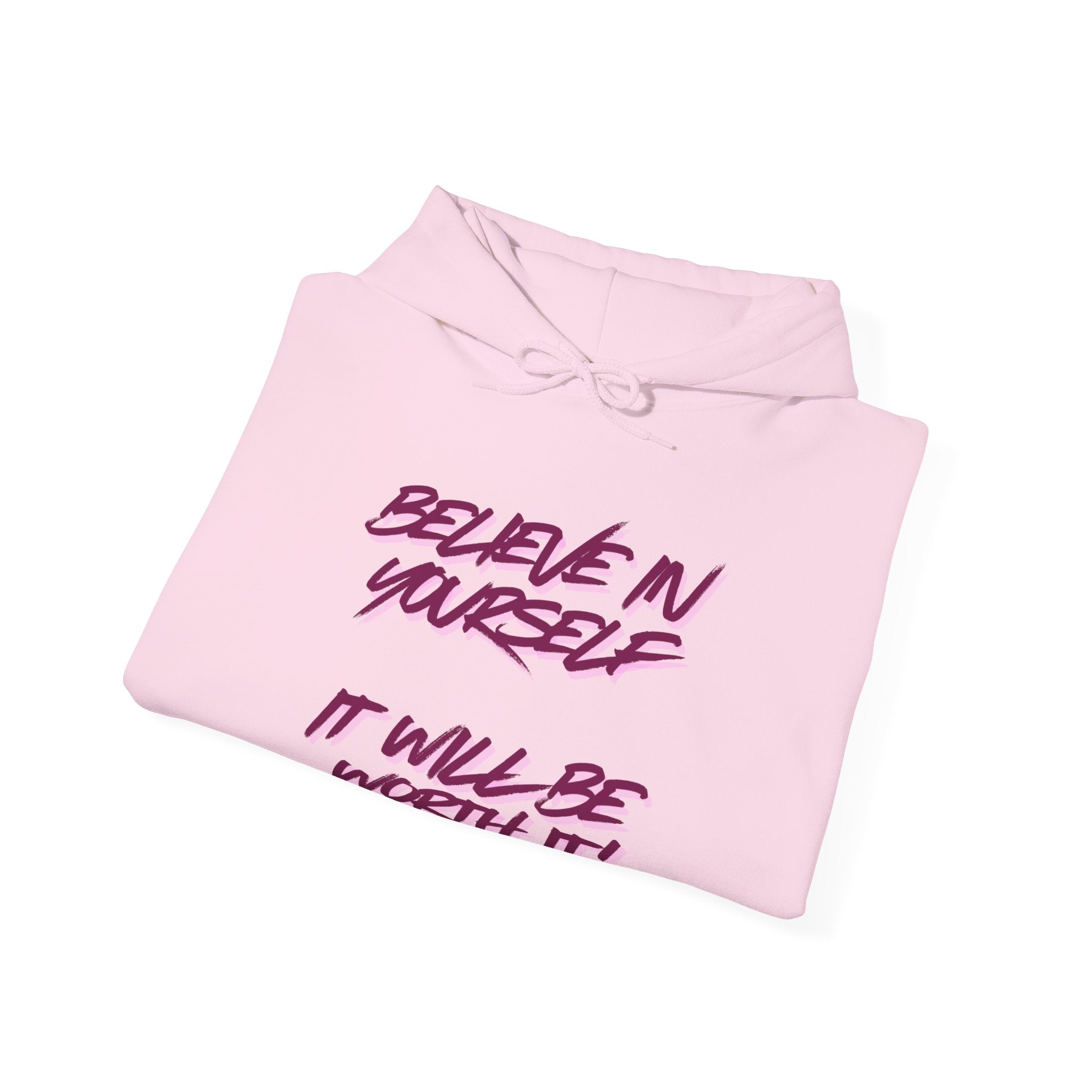 Hoodie — "Believe in Yourself, It Will Be Worth It" Motivational Graphic Hoodie