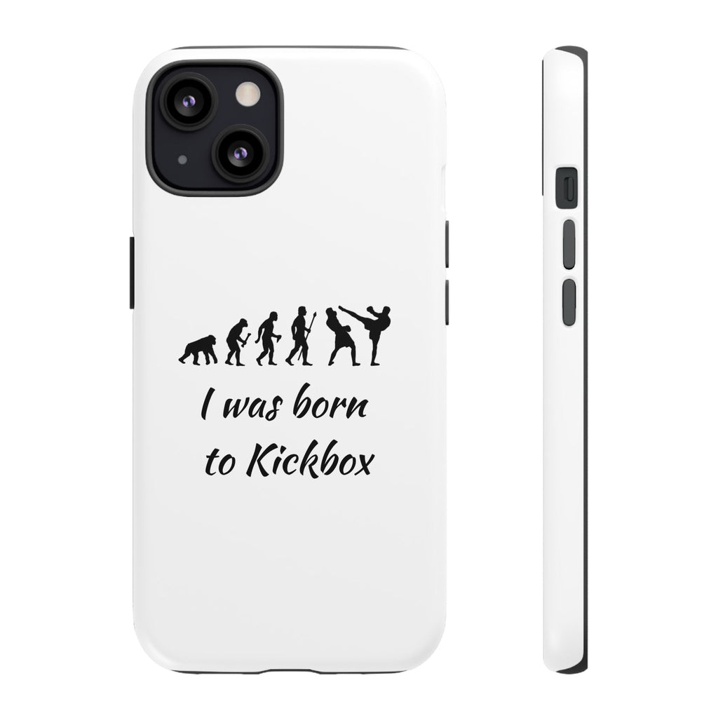 Kickboxing Phone Case — "I Was Born to Kickbox" Protective Tough Case