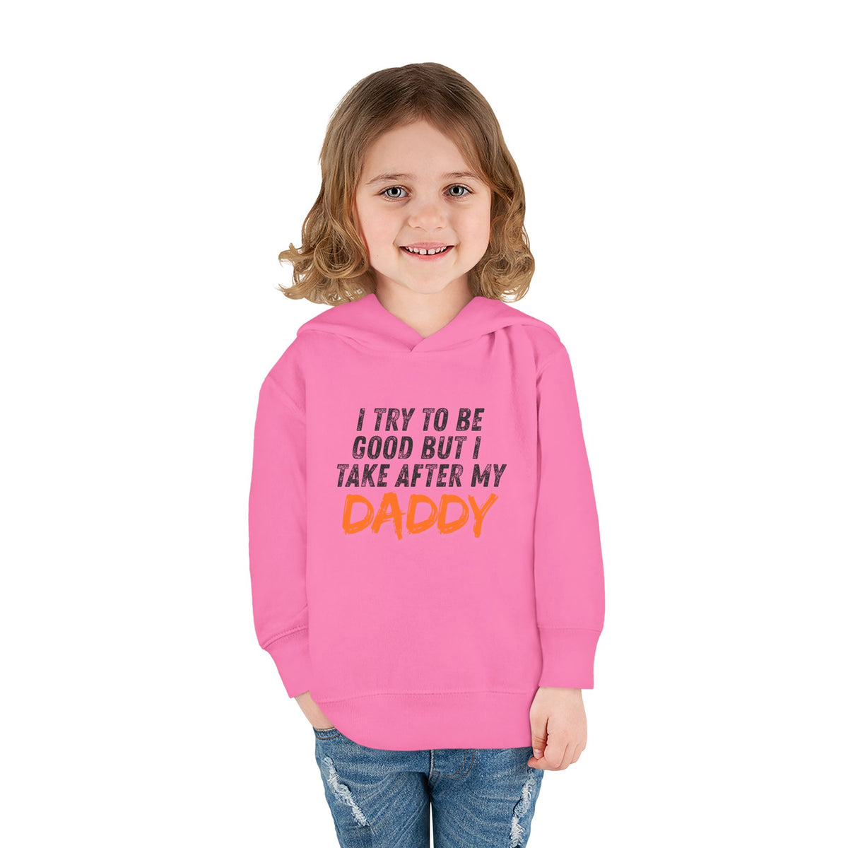 Toddler Hoodie – "I Try To Be Good But I Take After My Daddy" Cute Kids Pullover