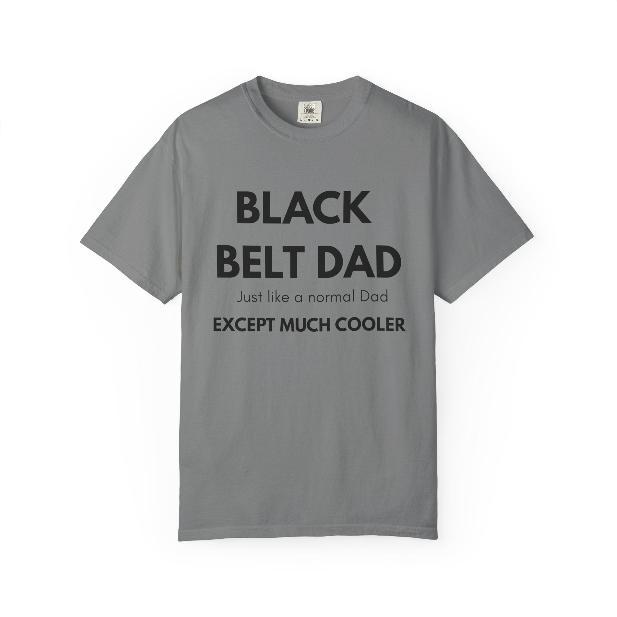 Black Belt Dad T-Shirt — "Black Belt Dad: Just like a normal Dad except much cooler" Martial Arts Father’s Day Tee