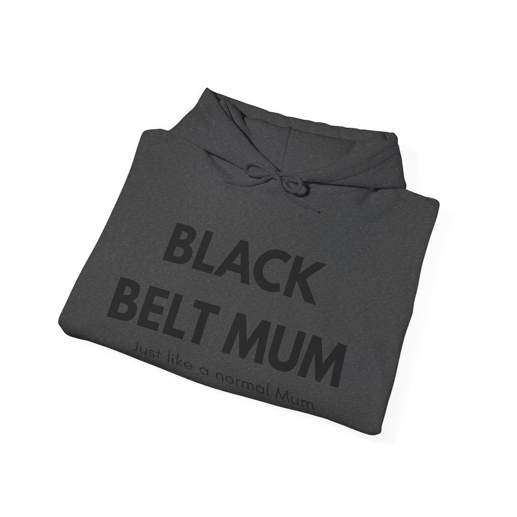 Black Belt Mum Hoodie — "Black Belt Mum: Just like a normal Mum except much cooler" Martial Arts Mom Gift