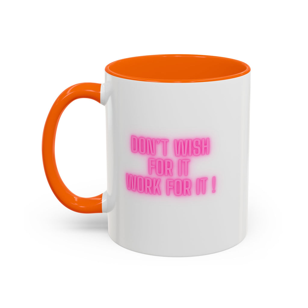 Motivational Accent Coffee Mug — "Don't Wish For It, Work For It" (Pink Neon)