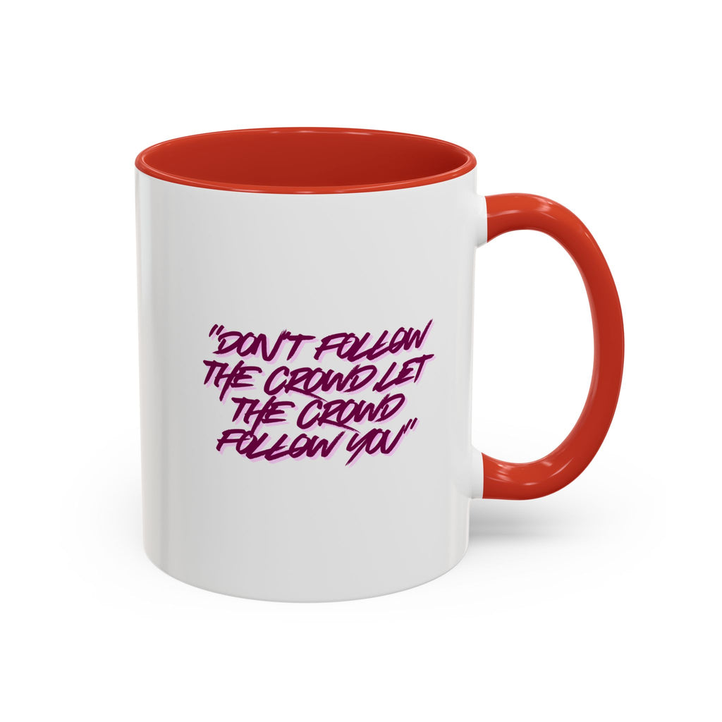Accent Coffee Mug — "Don't Follow the Crowd, Let the Crowd Follow You" Inspirational Quote