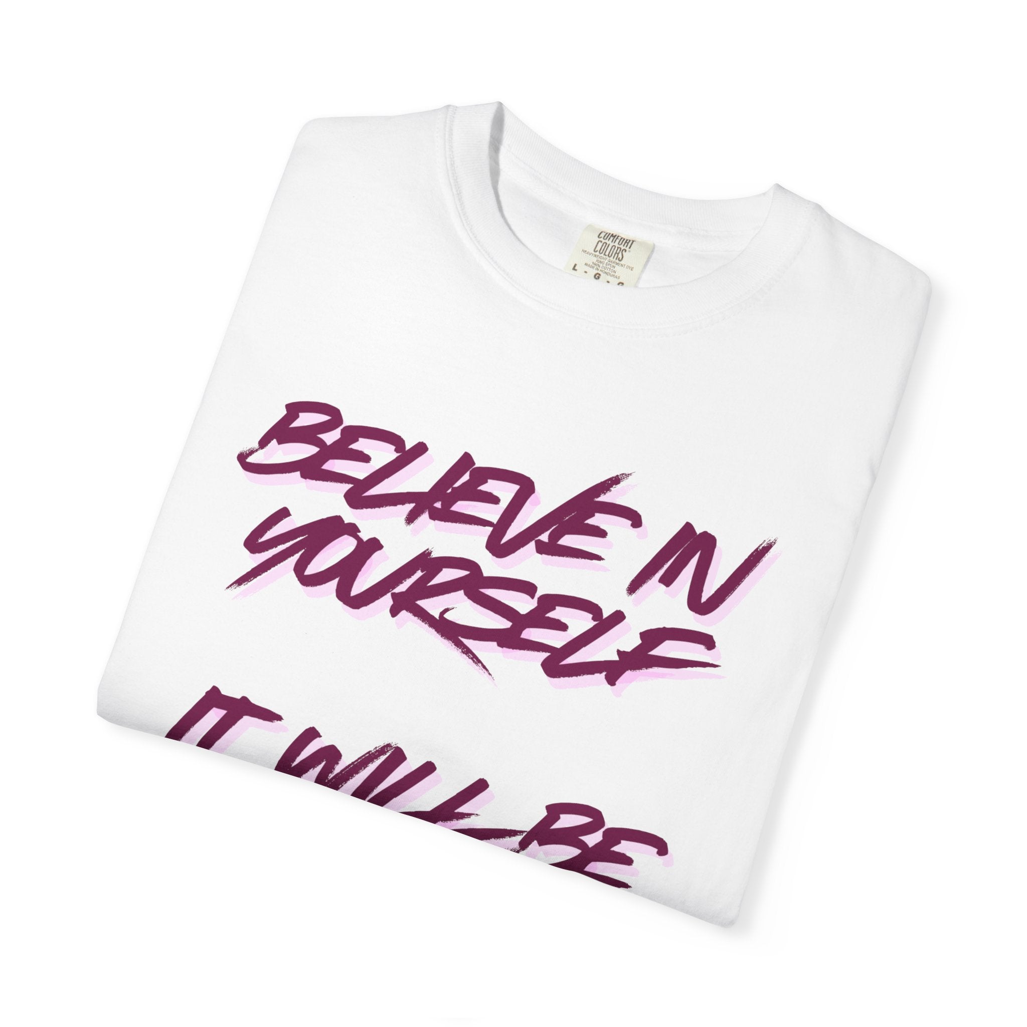 Believe In Yourself T-Shirt — "It Will Be Worth It" Motivational Tee