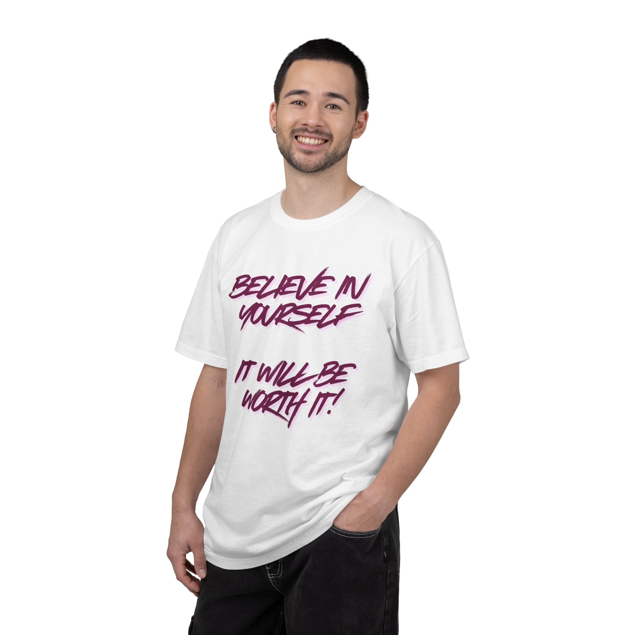 Believe In Yourself T-Shirt — "It Will Be Worth It" Motivational Tee