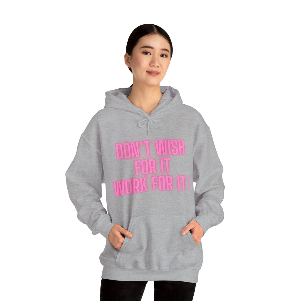 Motivational Hoodie — "Don't Wish For It, Work For It!" Pink Text