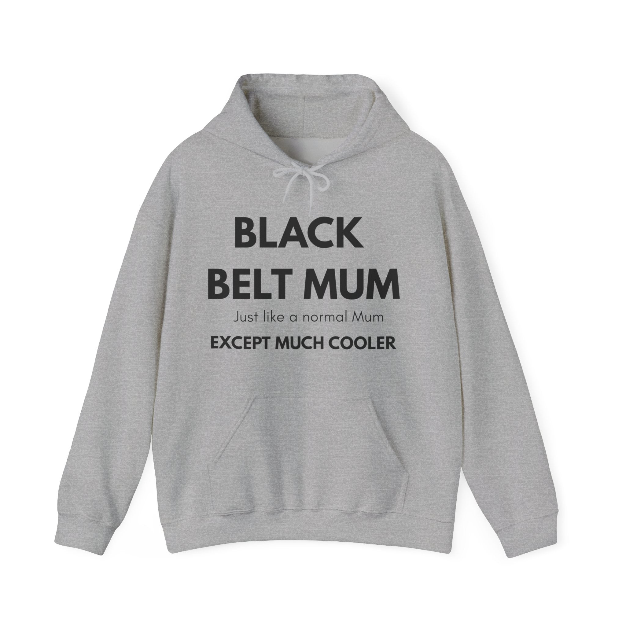 Black Belt Mum Hoodie — "Black Belt Mum: Just like a normal Mum except much cooler" Martial Arts Mom Gift