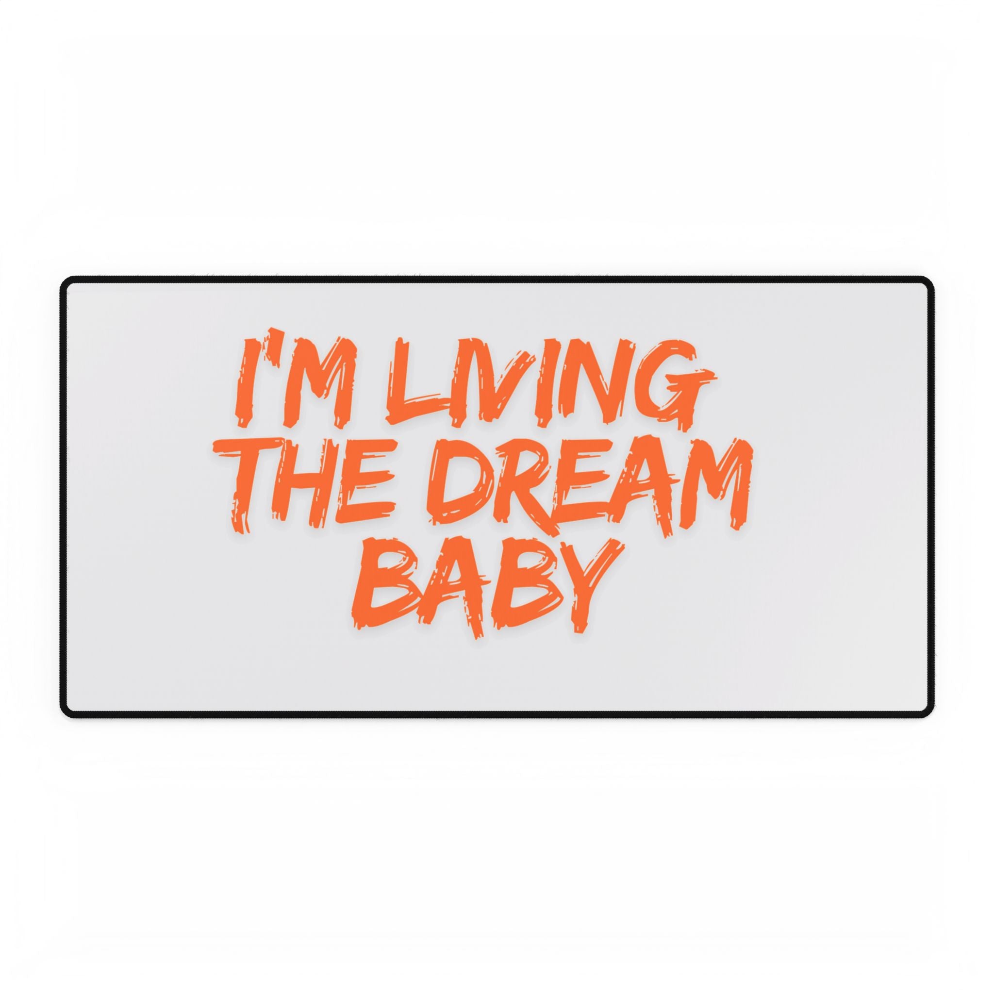 Desk Mat — "I’m Living The Dream Baby" Orange Script Oversized Gaming/Office Mouse Pad
