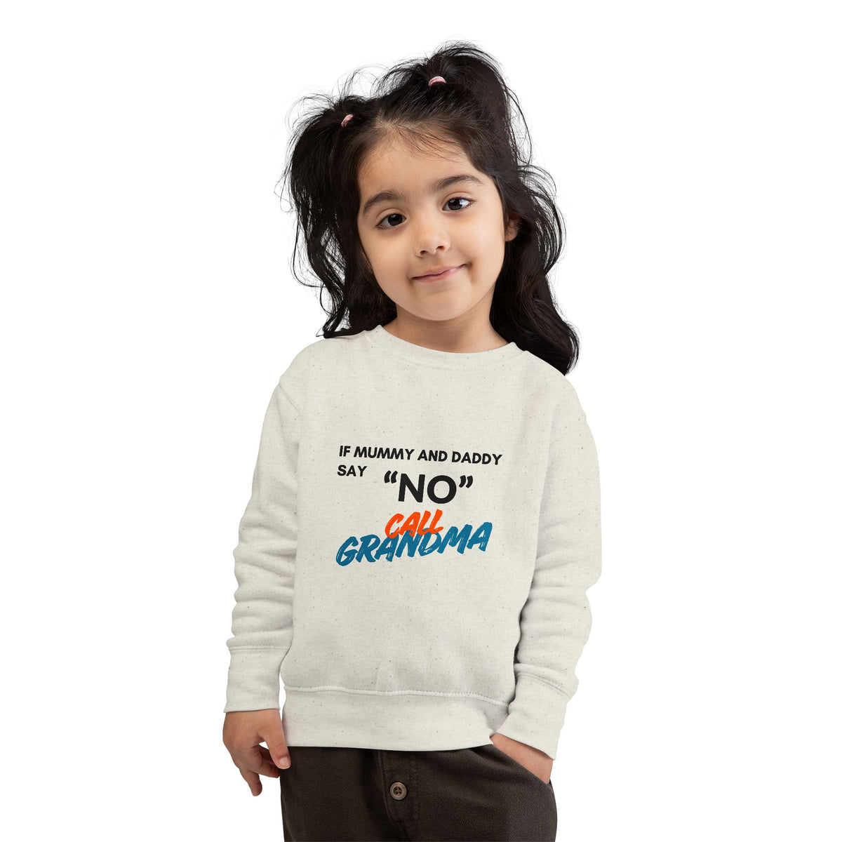 Toddler Sweatshirt: "If Mummy and Daddy Say 'No' Call Grandma" Cute Kids Pullover