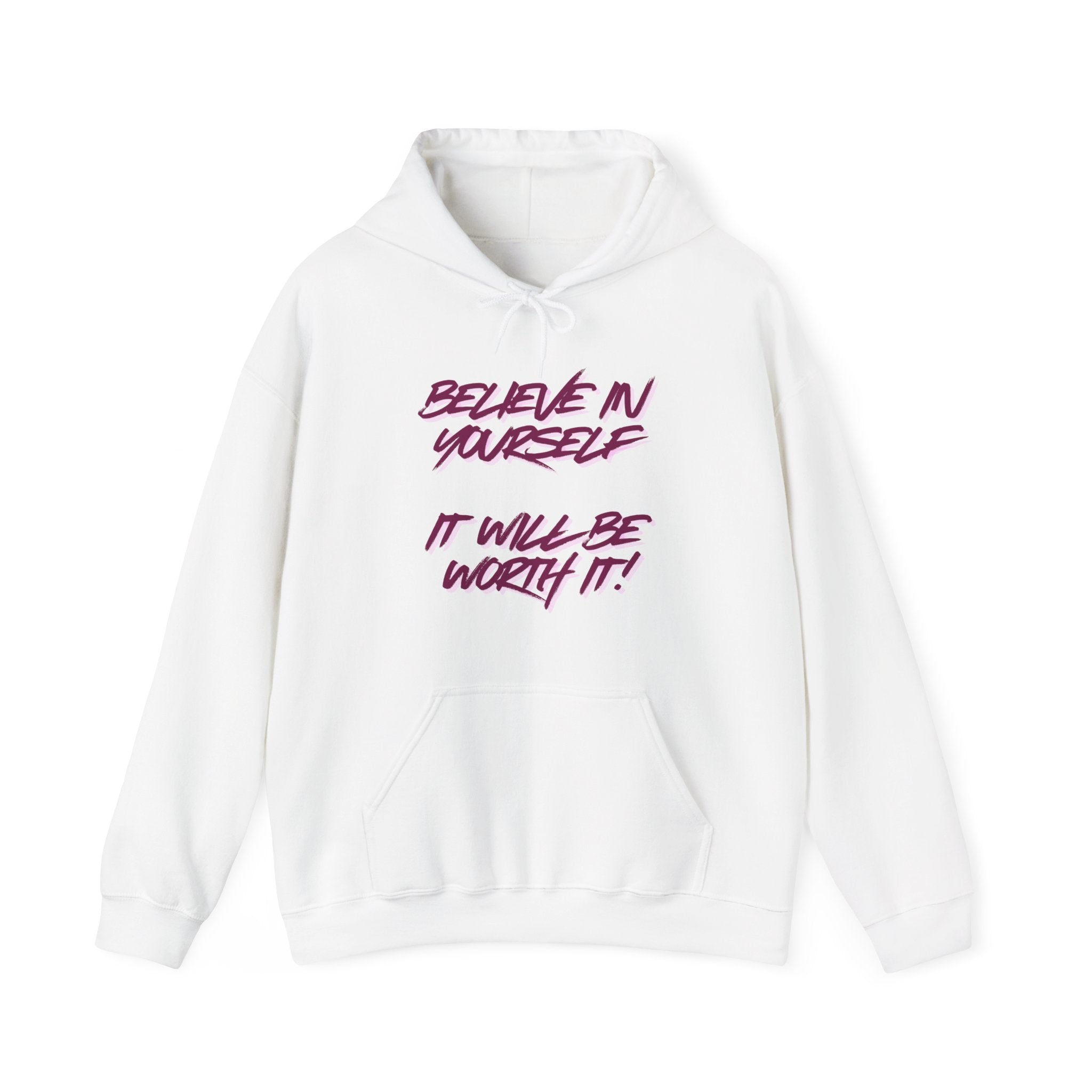 Hoodie — "Believe in Yourself, It Will Be Worth It" Motivational Graphic Hoodie