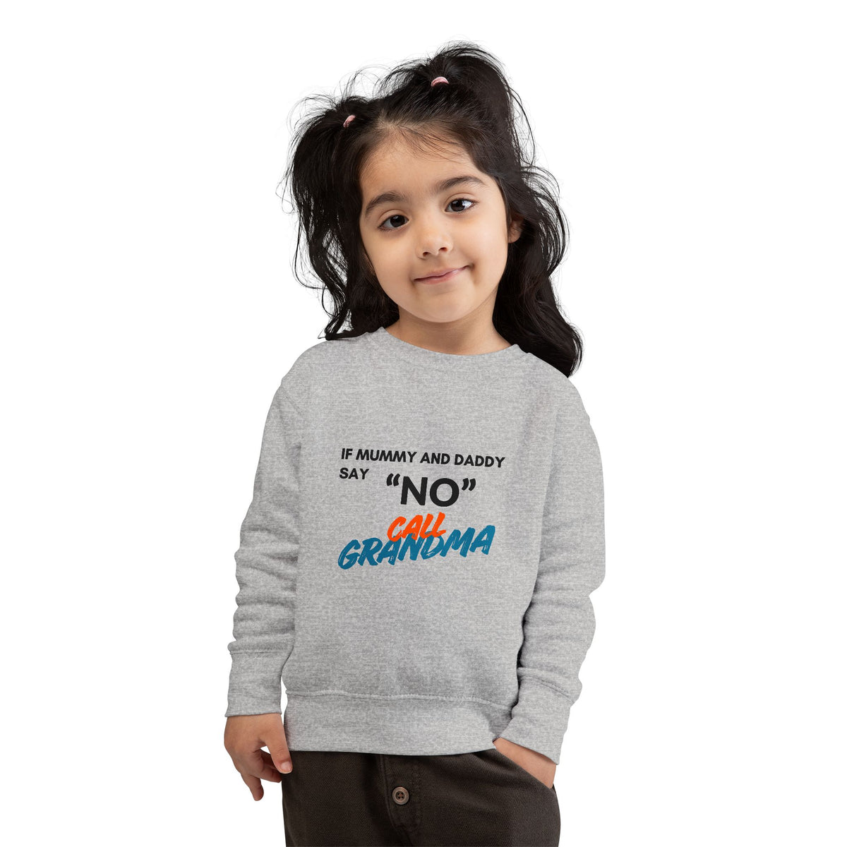 Toddler Sweatshirt: "If Mummy and Daddy Say 'No' Call Grandma" Cute Kids Pullover
