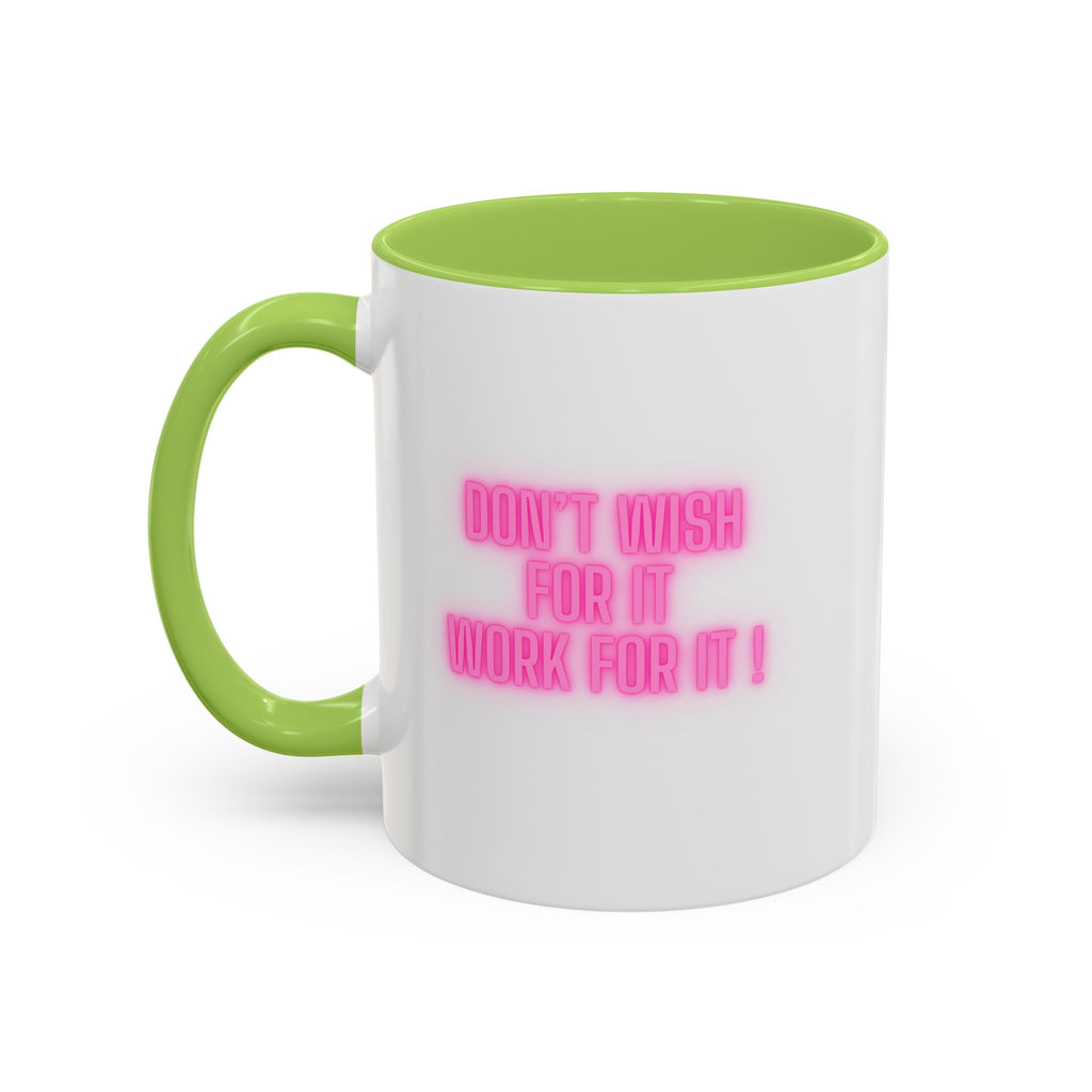 Motivational Accent Coffee Mug — "Don't Wish For It, Work For It" (Pink Neon)