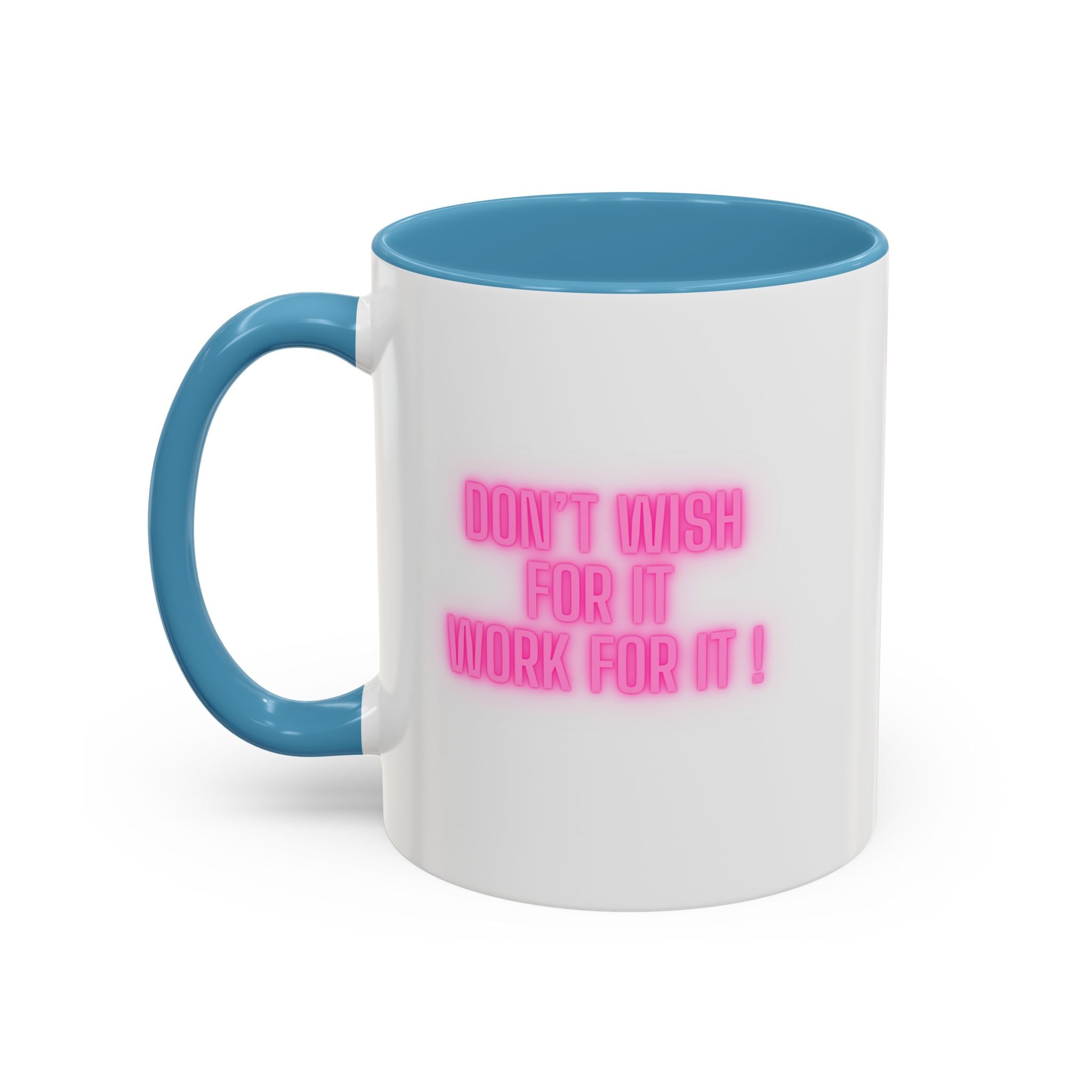 Motivational Accent Coffee Mug — "Don't Wish For It, Work For It" (Pink Neon)