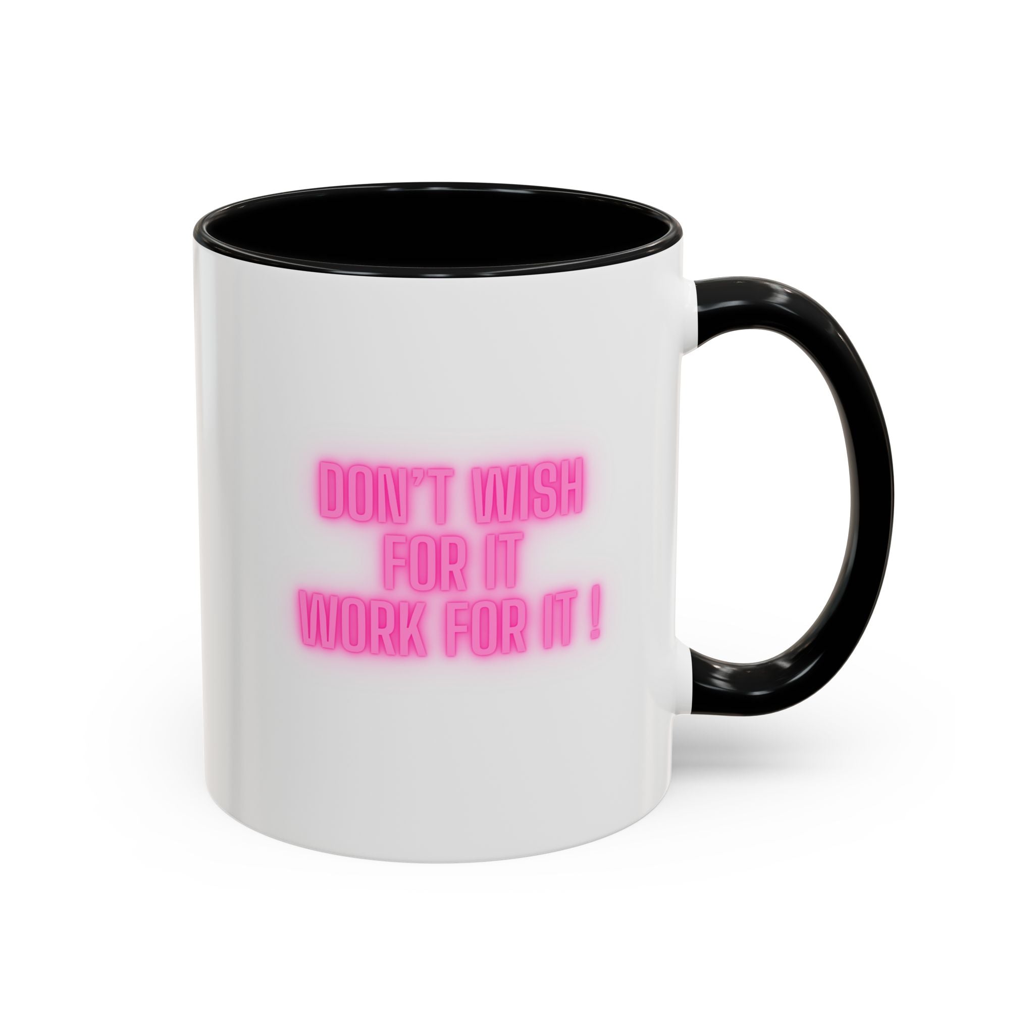 Motivational Accent Coffee Mug — "Don't Wish For It, Work For It" (Pink Neon)