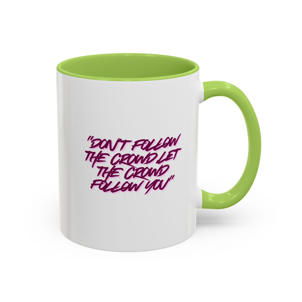 Accent Coffee Mug — "Don't Follow the Crowd, Let the Crowd Follow You" Inspirational Quote
