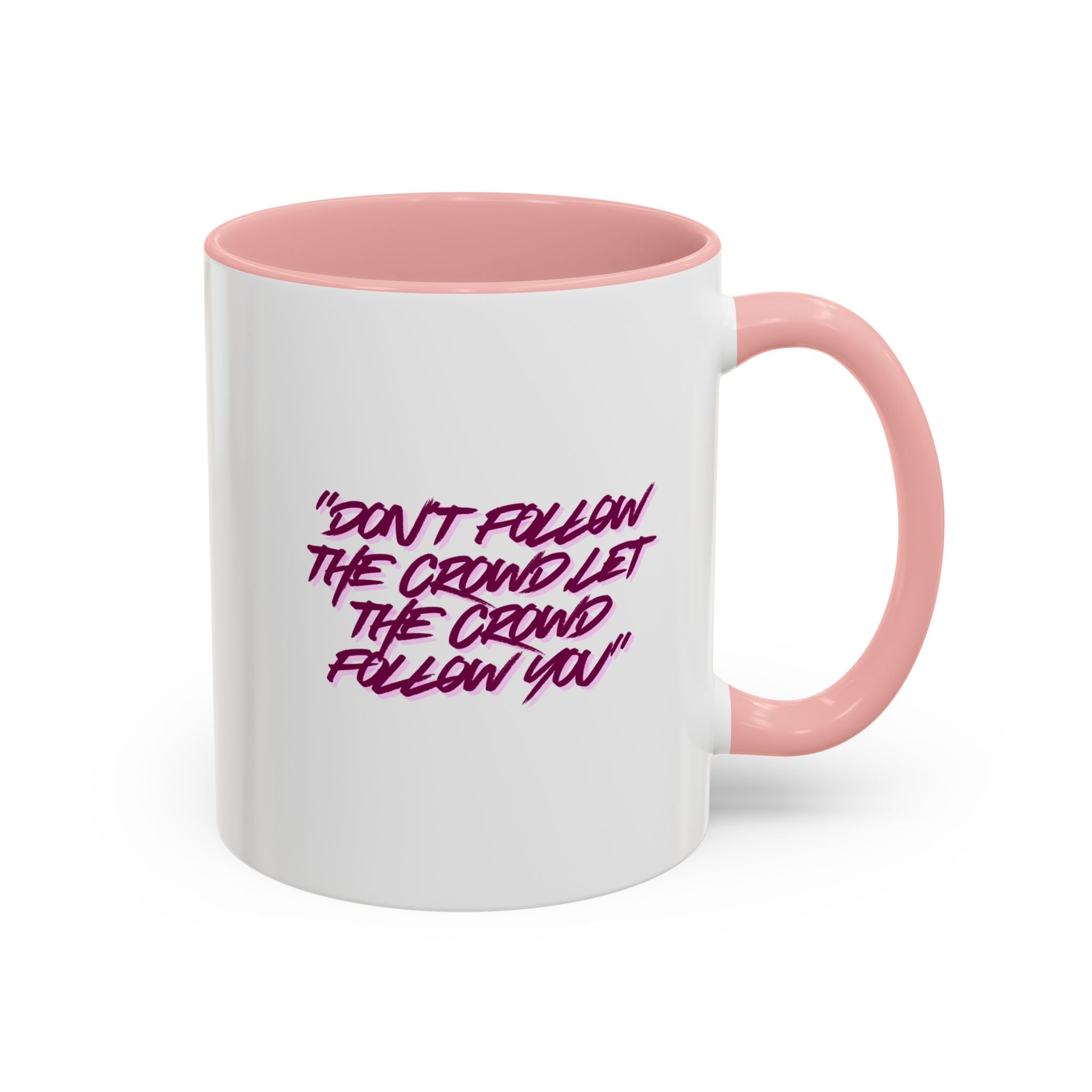 Accent Coffee Mug — "Don't Follow the Crowd, Let the Crowd Follow You" Inspirational Quote