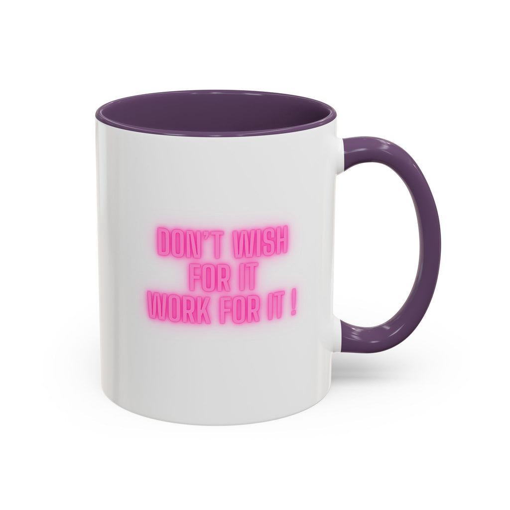Motivational Accent Coffee Mug — "Don't Wish For It, Work For It" (Pink Neon)