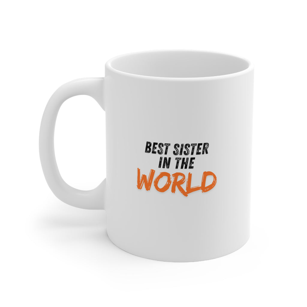 Best Sister in the World Ceramic Coffee Mug — 11oz & 15oz Gift