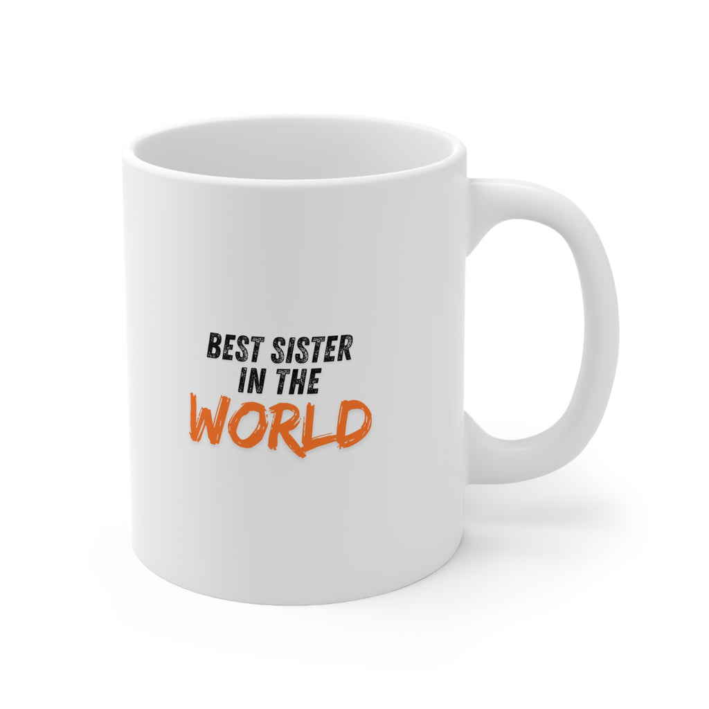 Best Sister in the World Ceramic Coffee Mug — 11oz & 15oz Gift