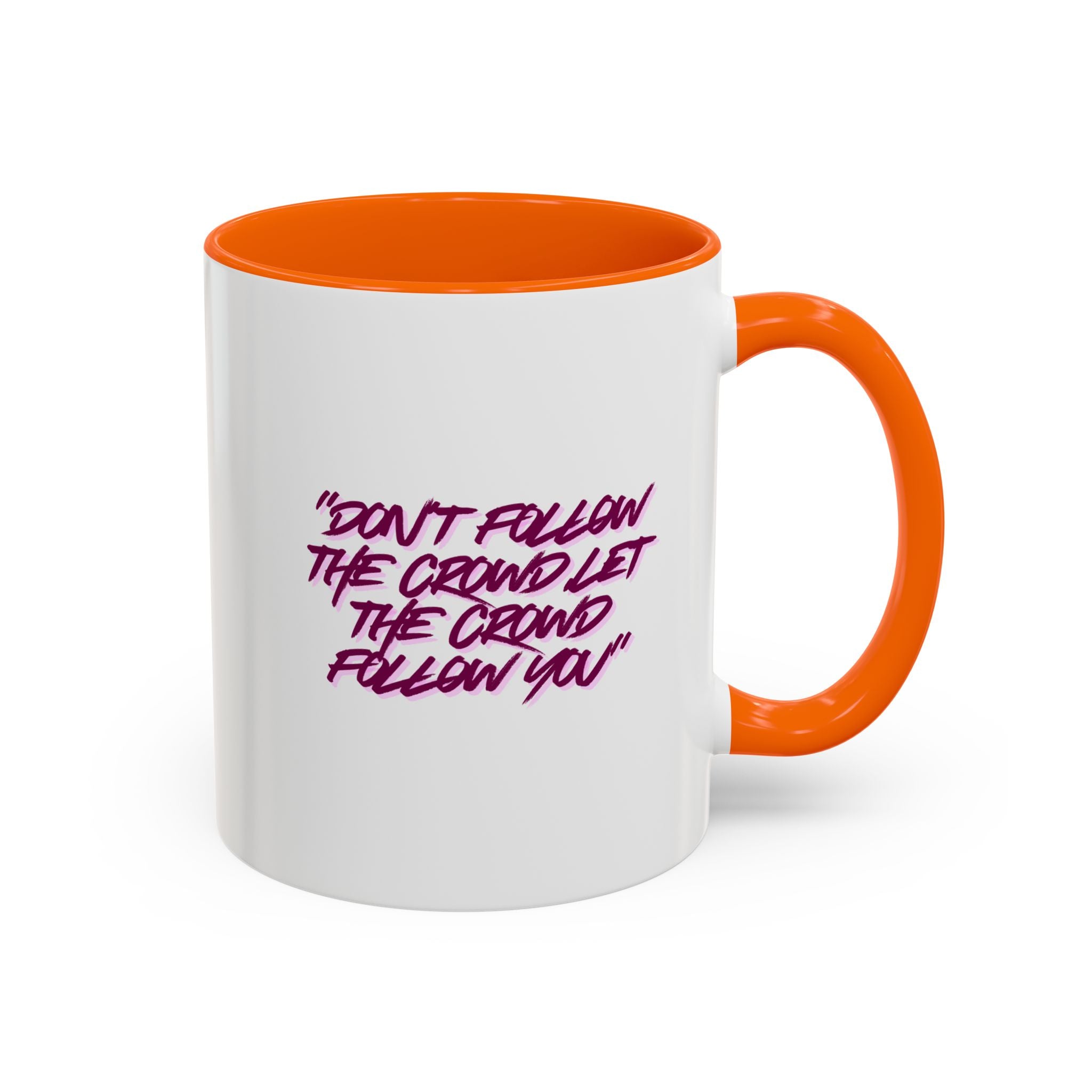 Accent Coffee Mug — "Don't Follow the Crowd, Let the Crowd Follow You" Inspirational Quote