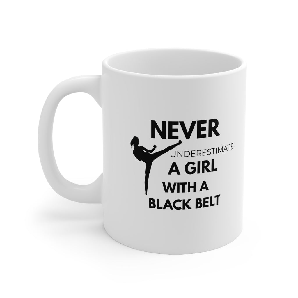 Never Underestimate a Girl with a Black Belt — Ceramic Coffee Mug (11oz, 15oz)