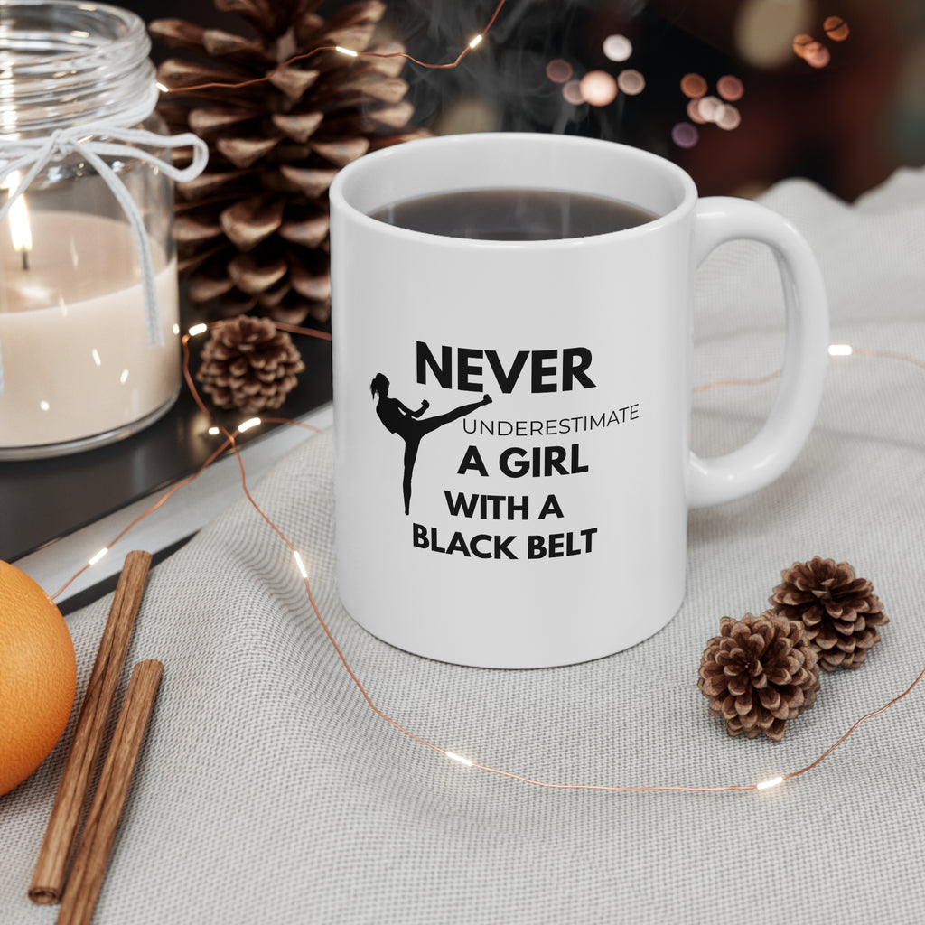 Never Underestimate a Girl with a Black Belt — Ceramic Coffee Mug (11oz, 15oz)
