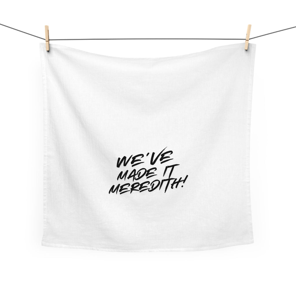 We've Made It Meredith! Tea Towel — Funny Graduation & Achievement Kitchen Towel