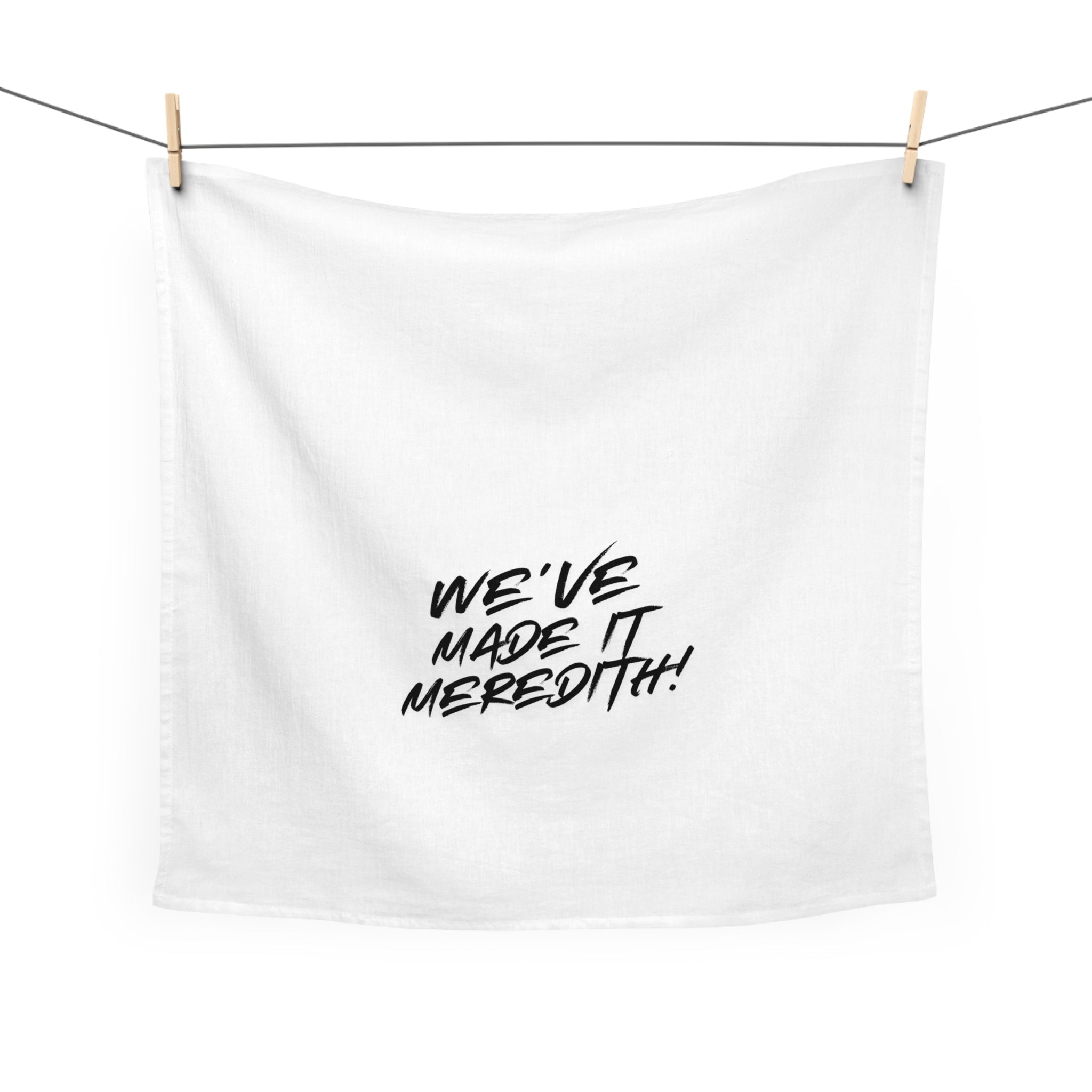 We've Made It Meredith! Tea Towel — Funny Graduation & Achievement Kitchen Towel