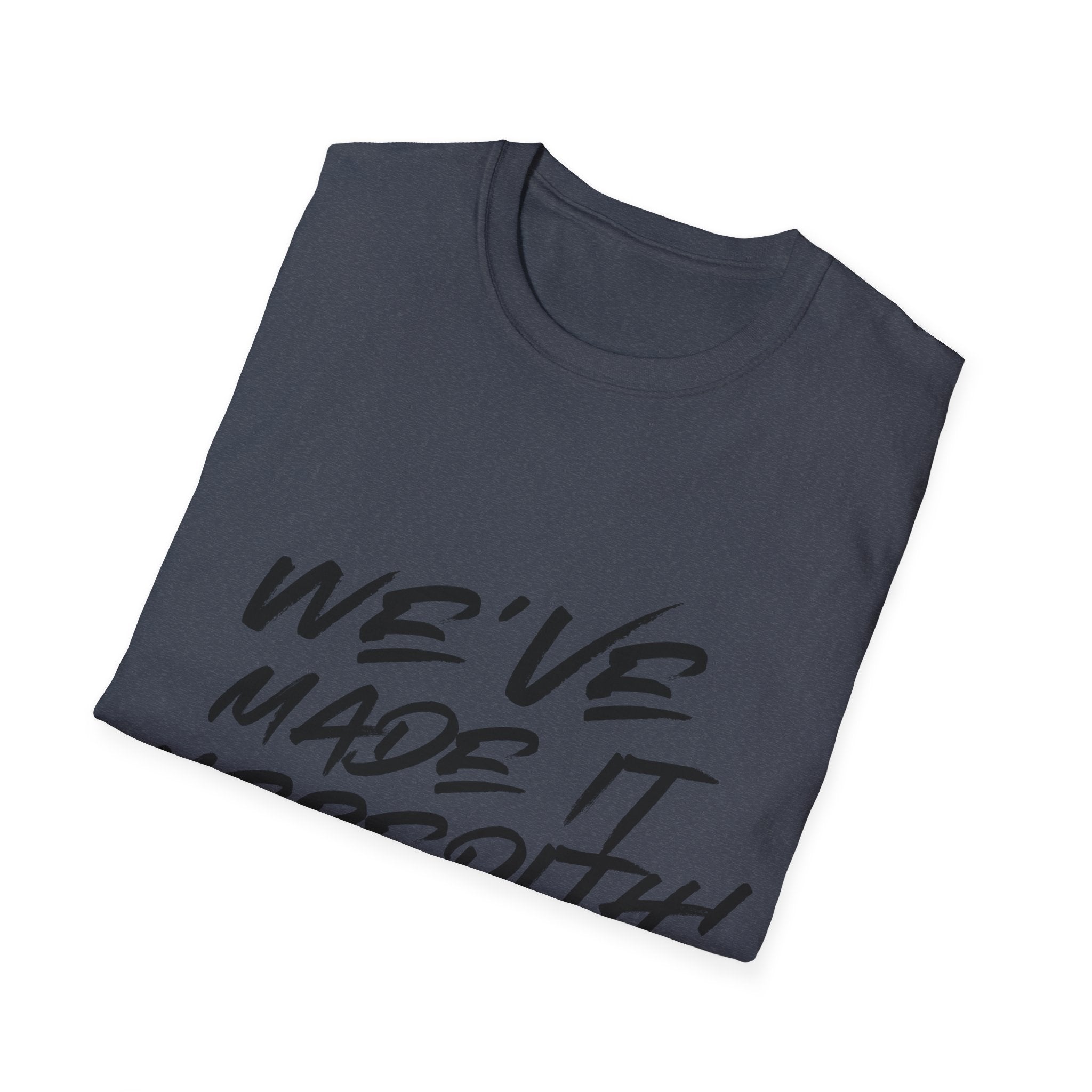 'We've Made It Meredith!' Graphic T‑Shirt — Celebration Tee for Graduates & Achievers