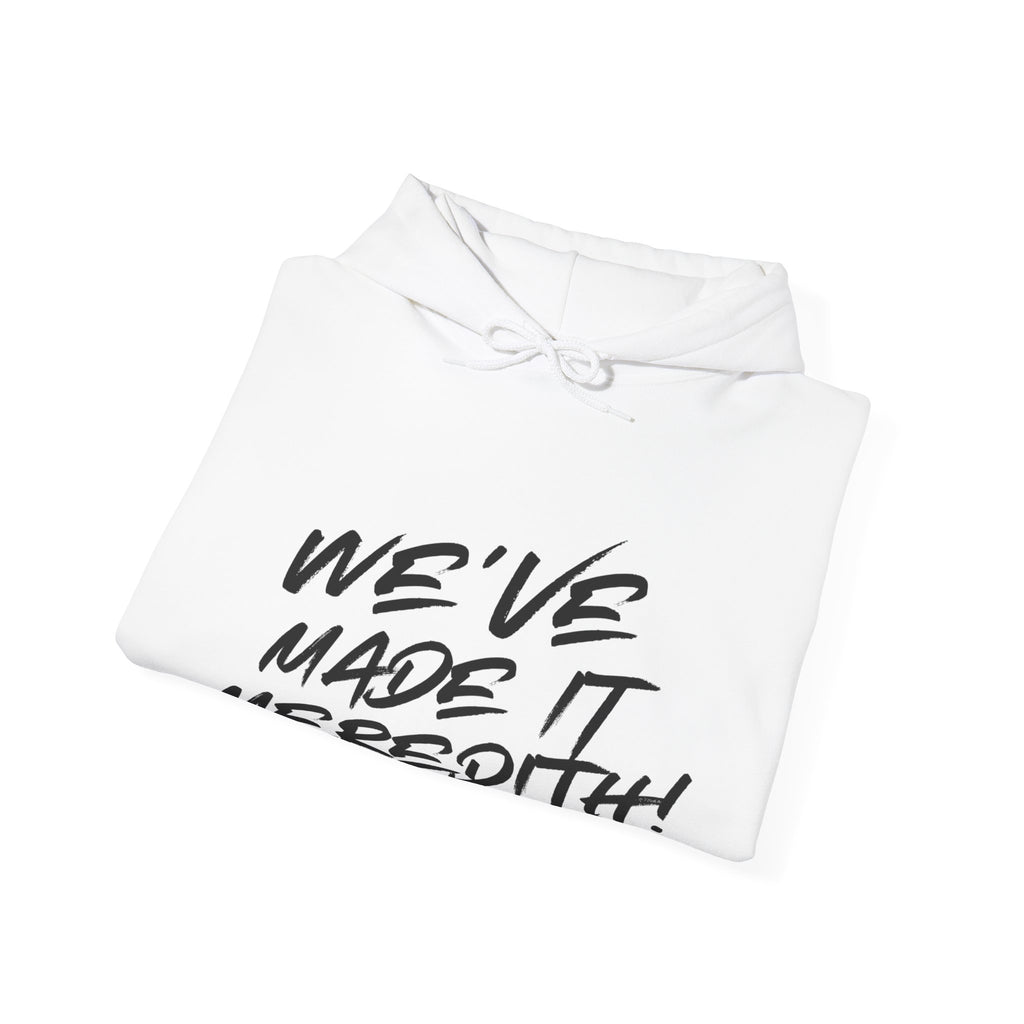 Made It Meredith! Hoodie — Motivational Script Pullover