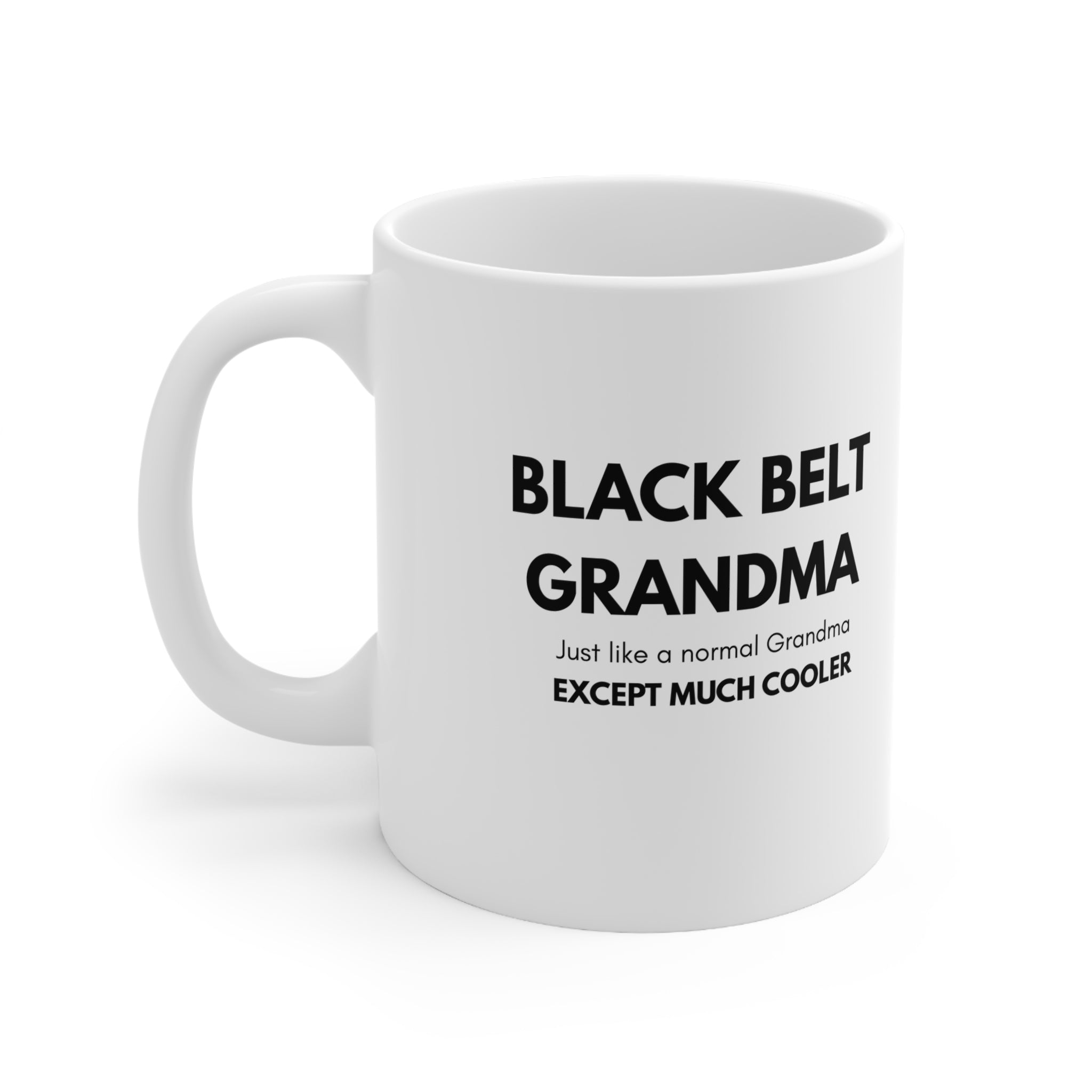 Black Belt Grandma Ceramic Coffee Mug — "Just like a normal Grandma except much cooler" (11oz, 15oz)