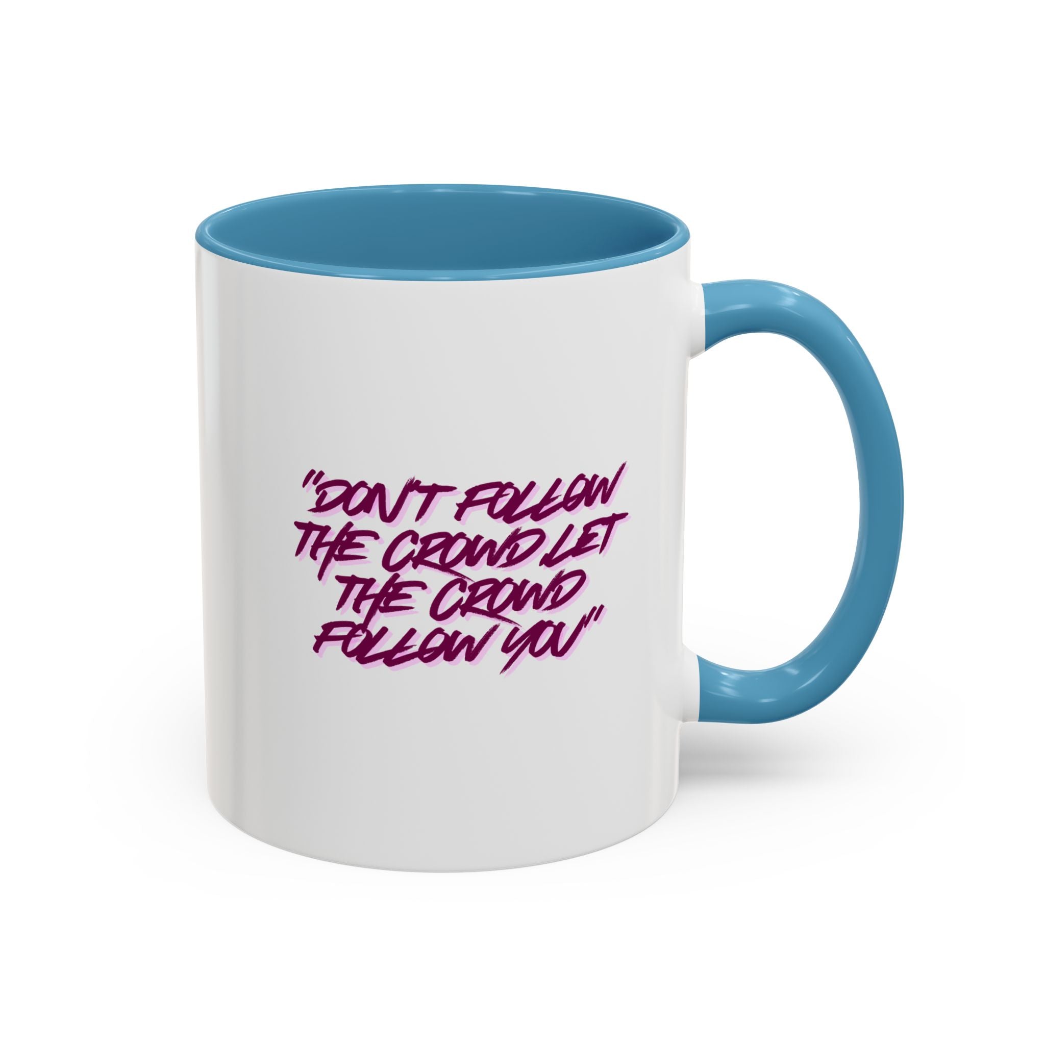 Accent Coffee Mug — "Don't Follow the Crowd, Let the Crowd Follow You" Inspirational Quote