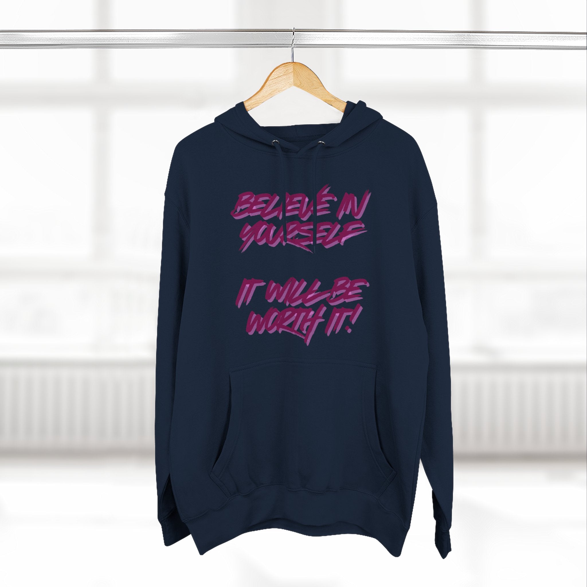 Believe In Yourself Hoodie — Inspirational Fleece Pullover ('It Will Be Worth It')