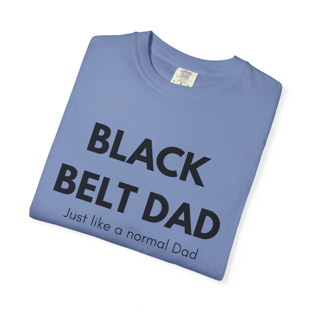 Black Belt Dad T-Shirt — "Black Belt Dad: Just like a normal Dad except much cooler" Martial Arts Father’s Day Tee