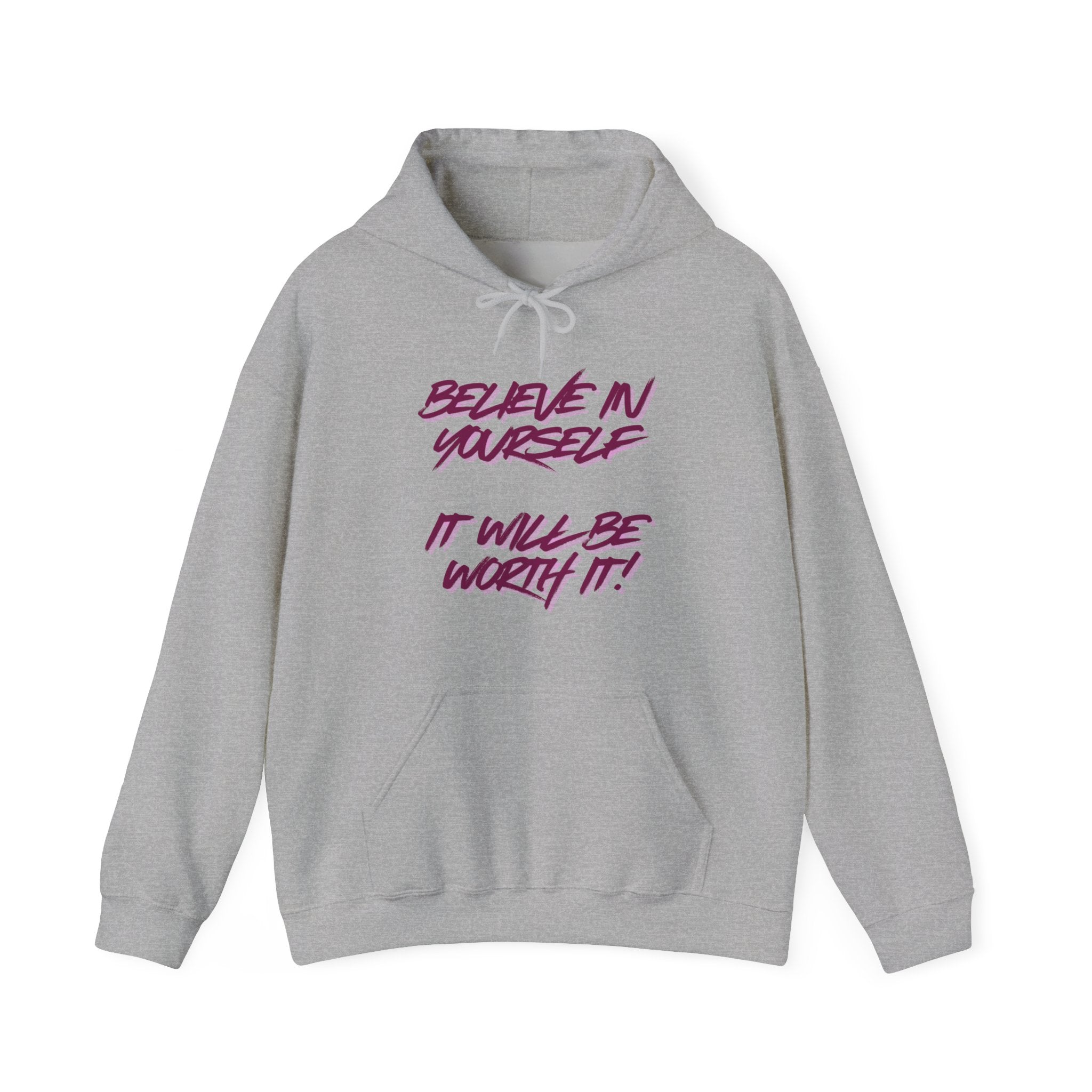 Hoodie — "Believe in Yourself, It Will Be Worth It" Motivational Graphic Hoodie