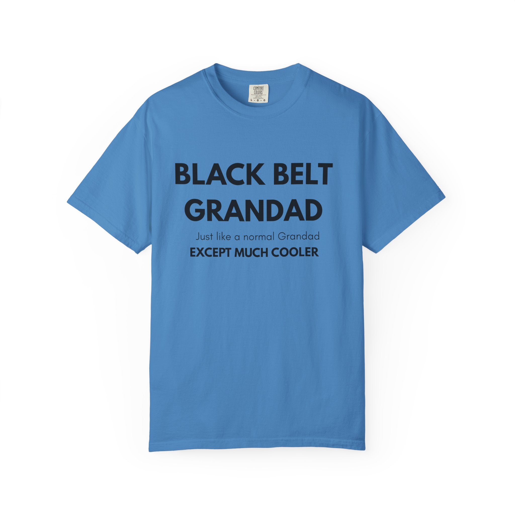 Black Belt Grandad T-Shirt — "Black Belt Grandad: Just like a normal Grandad except much cooler"