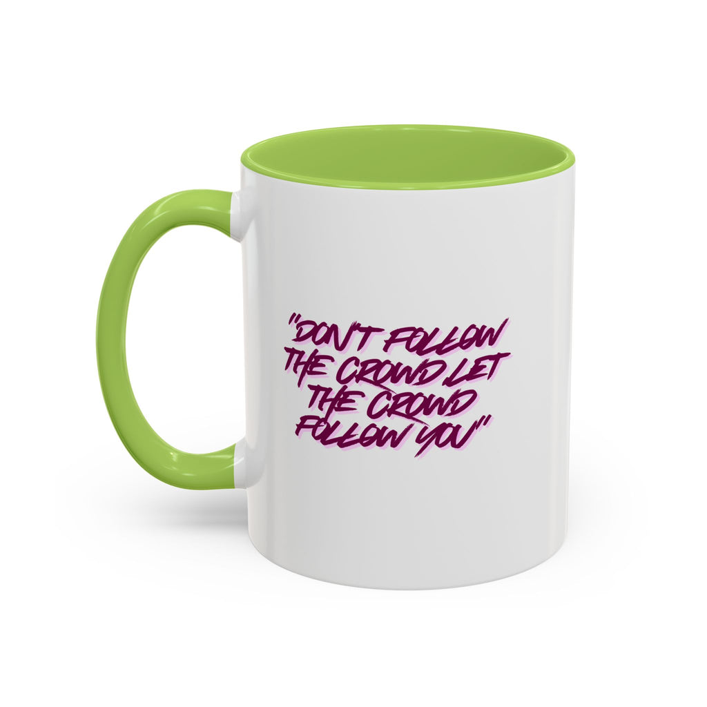 Accent Coffee Mug — "Don't Follow the Crowd, Let the Crowd Follow You" Inspirational Quote