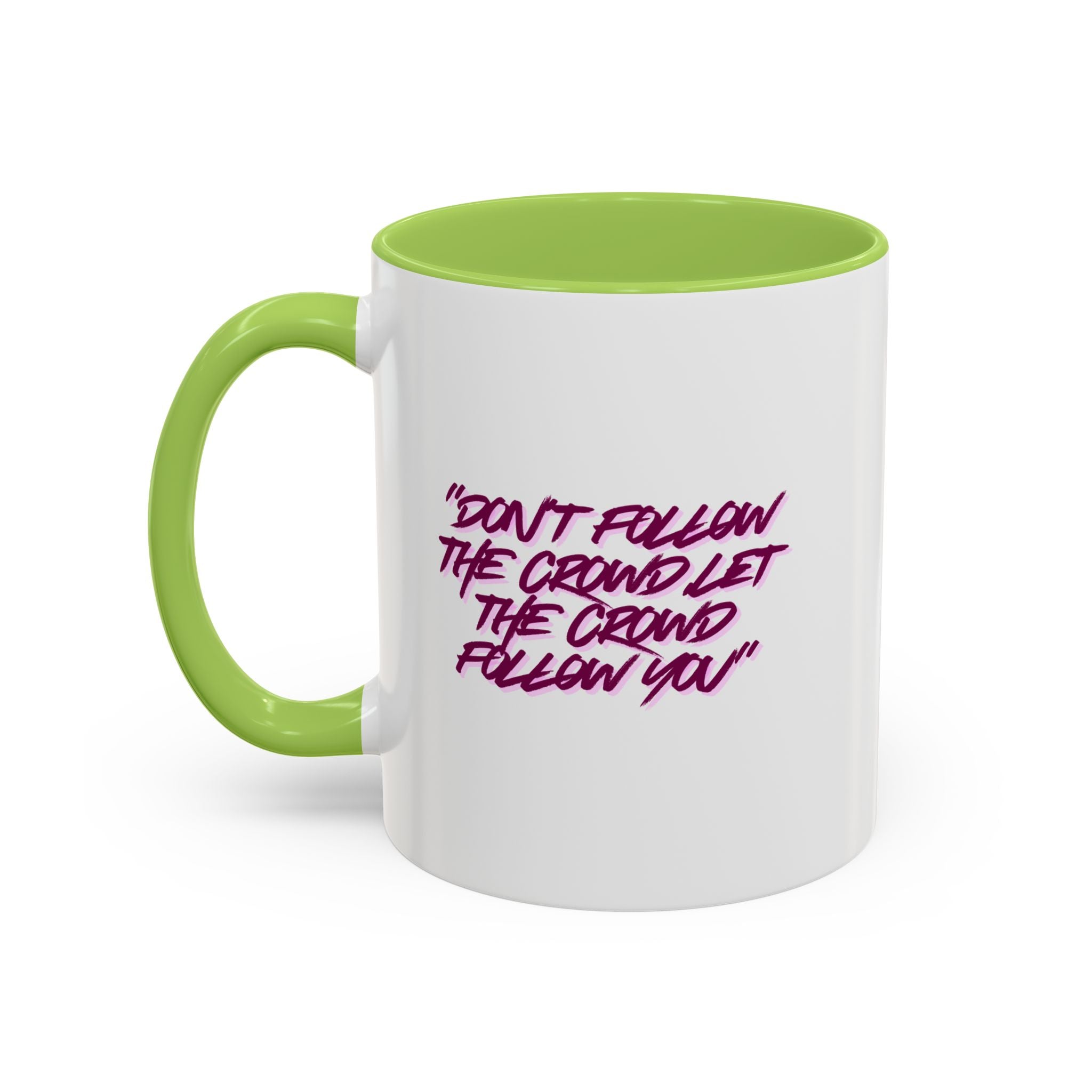 Accent Coffee Mug — "Don't Follow the Crowd, Let the Crowd Follow You" Inspirational Quote