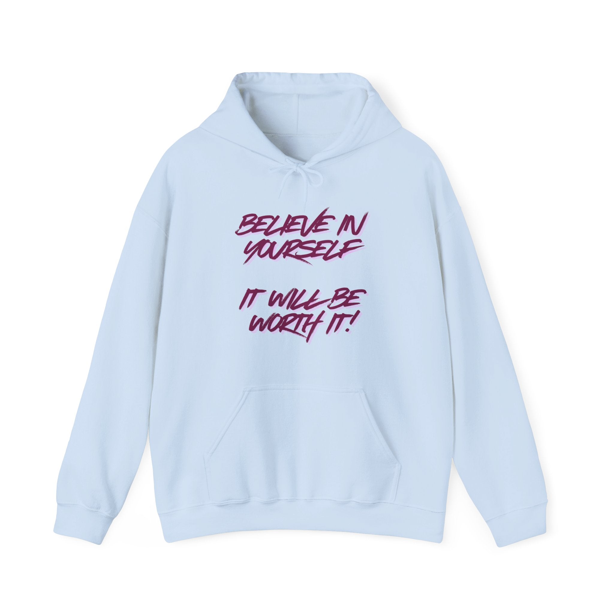 Hoodie — "Believe in Yourself, It Will Be Worth It" Motivational Graphic Hoodie