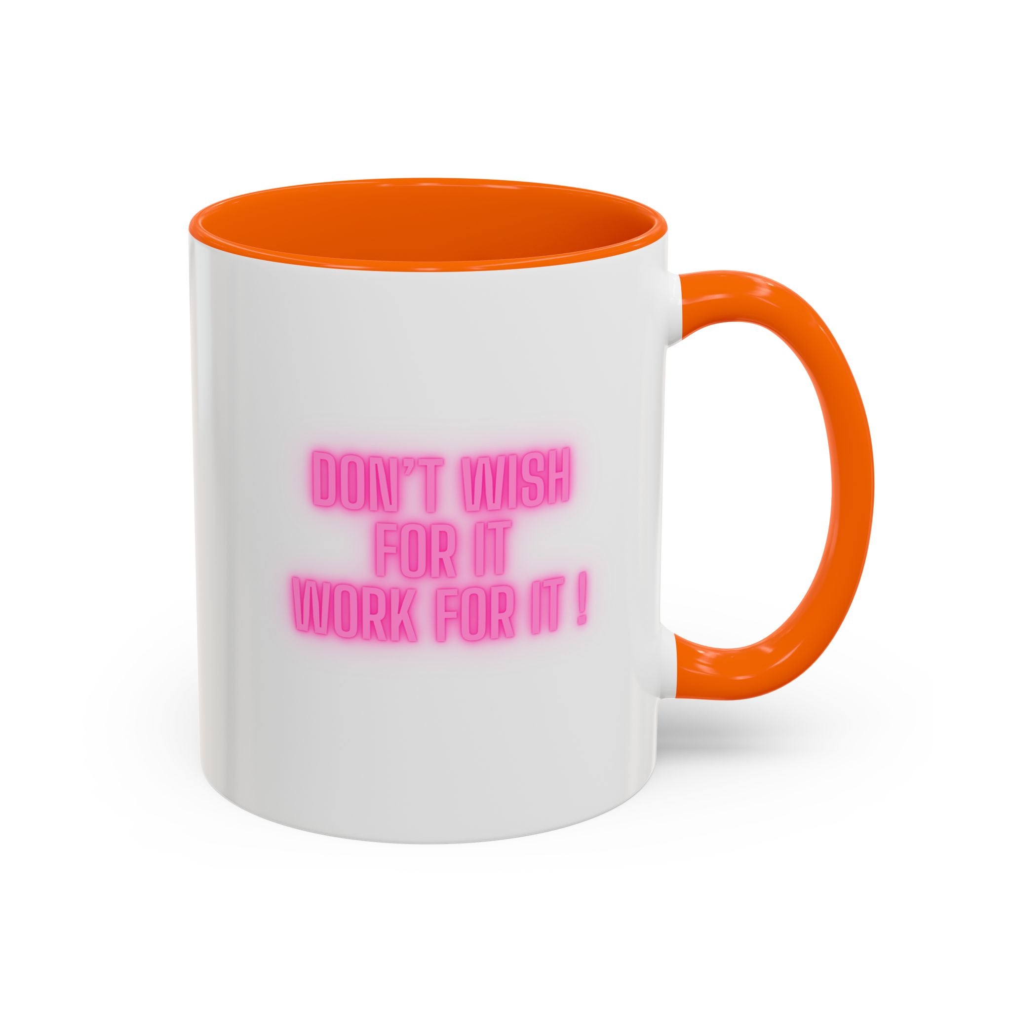 Motivational Accent Coffee Mug — "Don't Wish For It, Work For It" (Pink Neon)