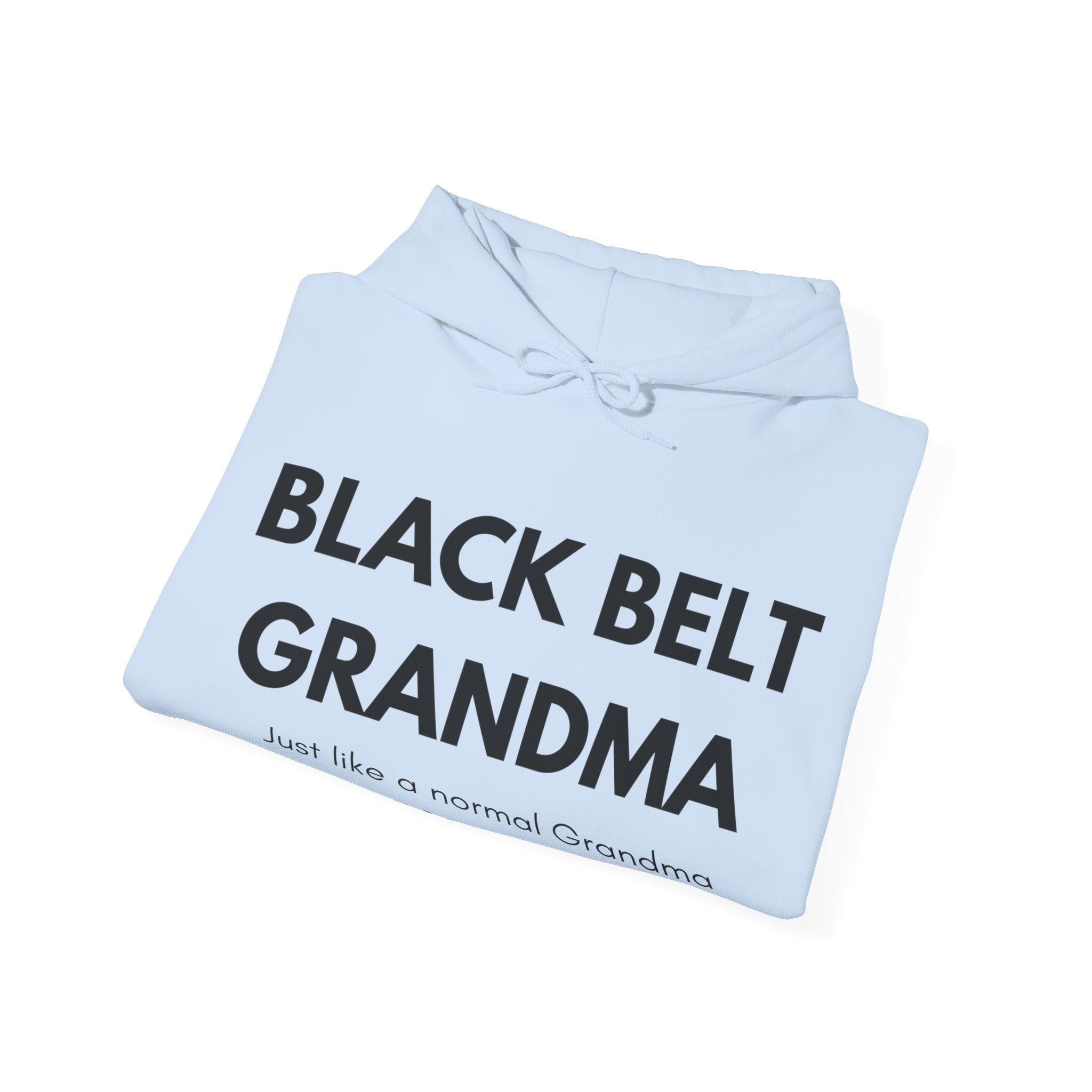 Black Belt Grandma Hoodie — "Just like a normal Grandma Except Much Cooler" Gift