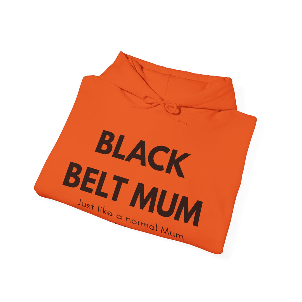 Black Belt Mum Hoodie — "Black Belt Mum: Just like a normal Mum except much cooler" Martial Arts Mom Gift