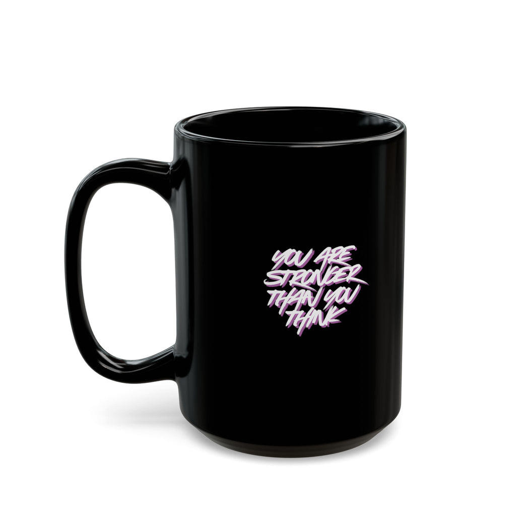Inspirational Black Mug — "You Are Stronger Than You Think" Motivational Coffee Cup (11oz/15oz)